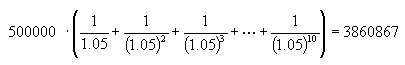 500000*(1/1.05+1/(1.05)^2+...+1/(1.05)^10)=3860867