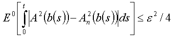 E^0[int_0^t |A^2(b(s)) - A_n^2(b(s))| ds] <= eps^2/4