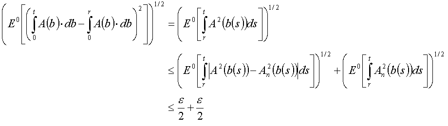 (E^0[(int_0^t A(b)db - int_0^r A(b)db)^2])^(1/2) <= (E^0[int_r^t|A^2(b(s))ds-A_n^2(b(s))|ds])^(-1/2) + (E^0[int_r^t A_n^2(b(s))ds])^(-1/2) <= eps/2 + eps/2