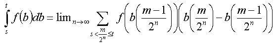 int_s^t f(b)db = lim_n som(s < m/2^n <= t) f(b((m-1)/2^n))(b(m/2^n)-b((m-1)/2^n))